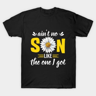 Ain_t no son like the one I got-daisy T-Shirt